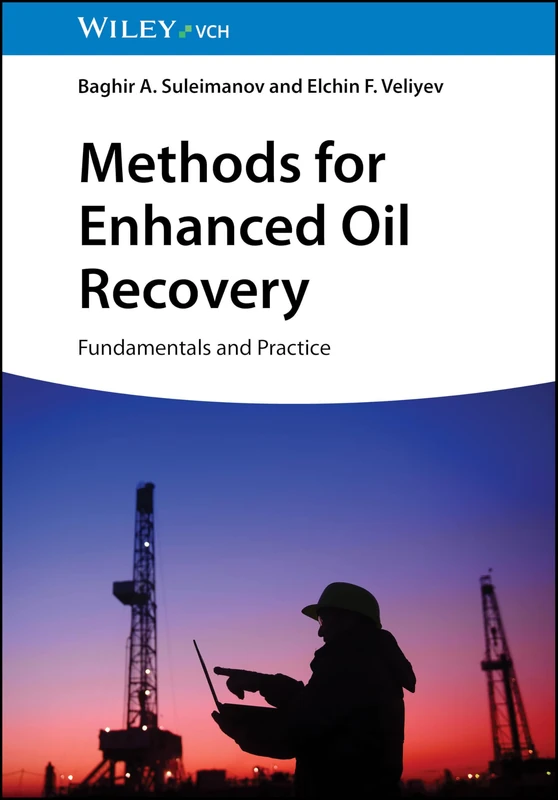 Wiley Methods for Enhanced Oil Recovery: Fundamentals and Practice