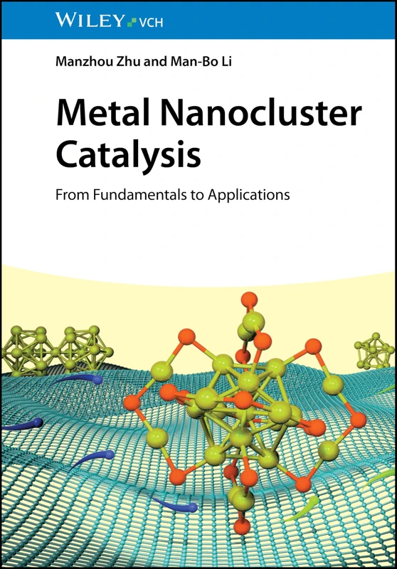 Wiley Metal Nanocluster Catalysis: From Fundamentals to Applications