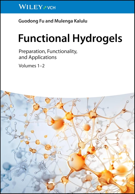 Functional Hydrogels, 2 Volume Set: Preparation, Functionality, and Applications
