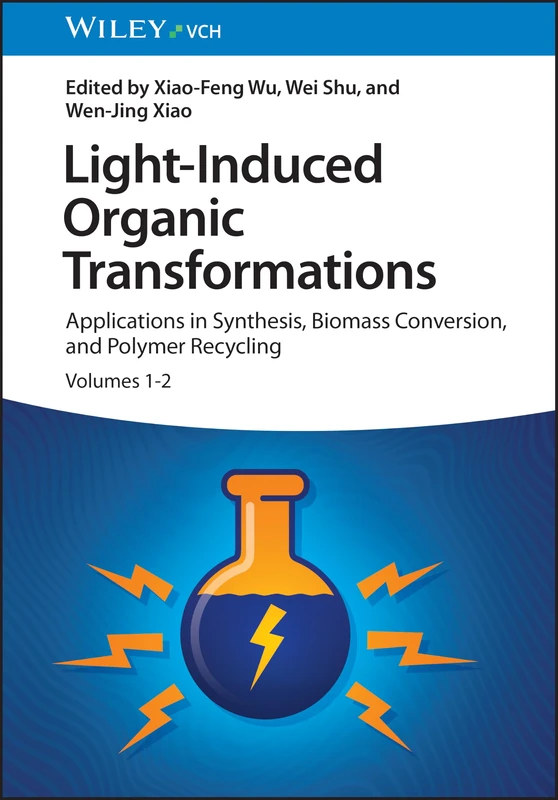 Light-Induced Organic Transformations, 2 Volume Set: Applications in Synthesis, Biomass Conversion, and Polymer Recycling