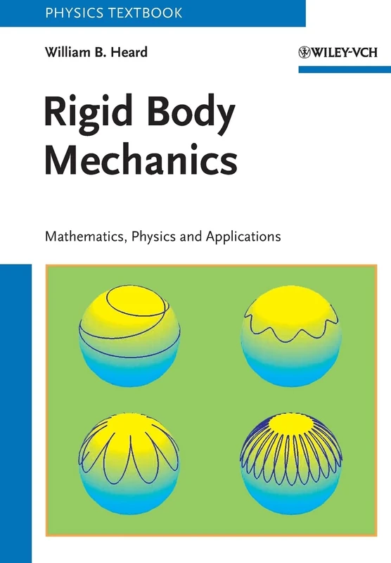 Rigid Body Mechanics: Mathematics, Physics and Applications