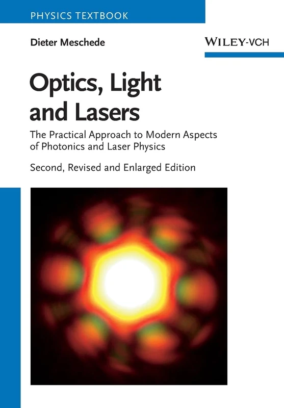 Optics, Light and Lasers: The Practical Approach to Modern Aspects of Photonics and Laser Physics