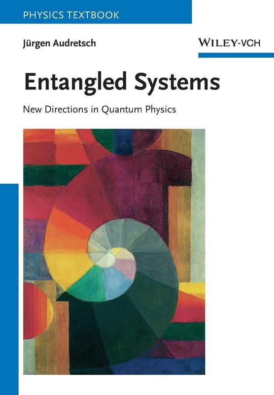 Entangled Systems: New Directions in Quantum Physics (Physics Textbook)