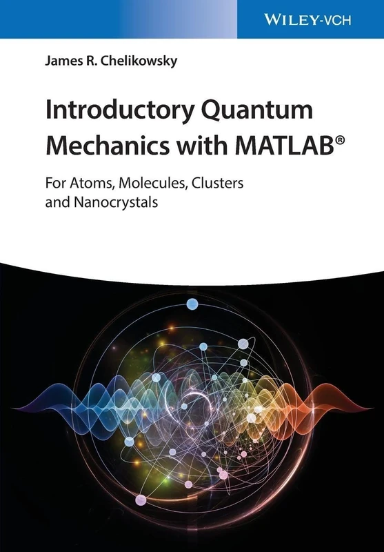 Introductory Quantum Mechanics with MATLAB: For Atoms, Molecules, Clusters, and Nanocrystals