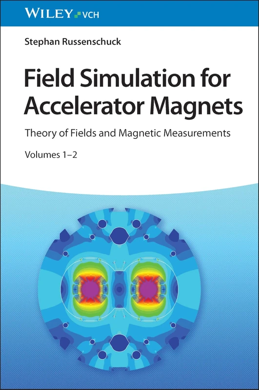 Field Simulation for Accelerator Magnets: Volume 1: Theory of Fields and Magnetic Measurements / Volume 2: Methods for Design and Optimization