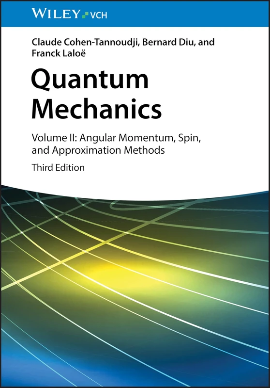 Quantum Mechanics, Volume 2: Angular Momentum, Spin, and Approximation Methods