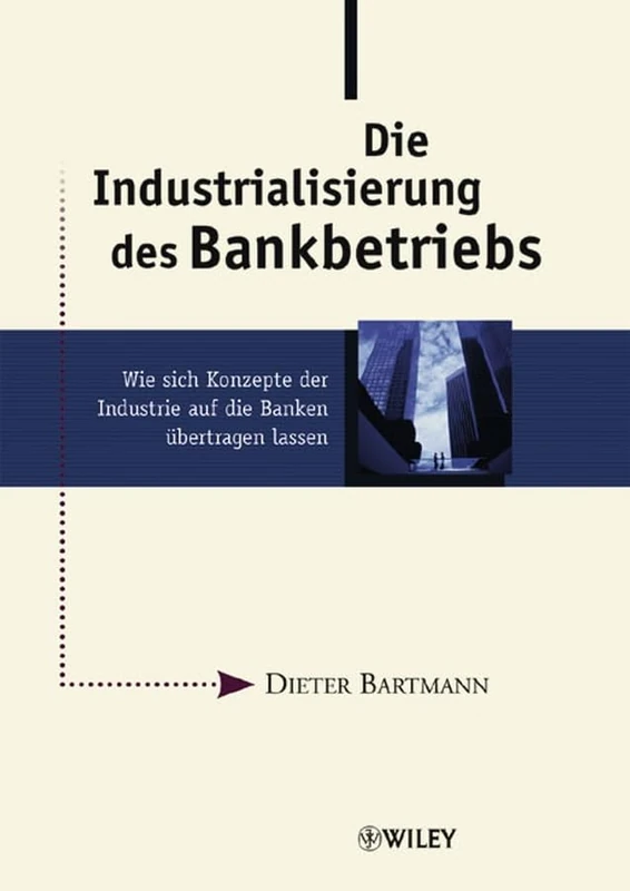 Die Industrialisierung des Bankbetriebs: Wie sich Konzepte der Industrie auf die Banken übertragen lassen