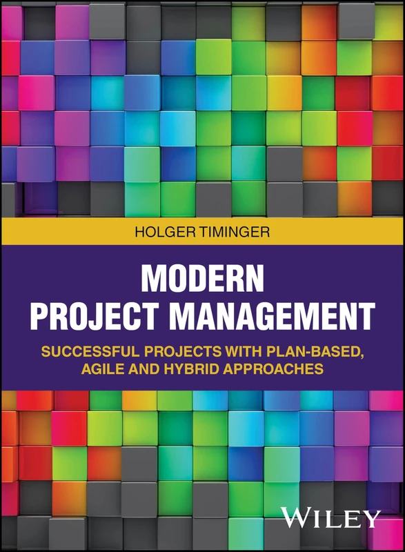 Modern Project Management: Successful Projects with Plan-based, Agile and Hybrid Approaches