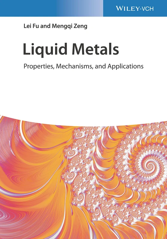 Wiley Liquid Metals: Properties, Mechanisms, and Applications