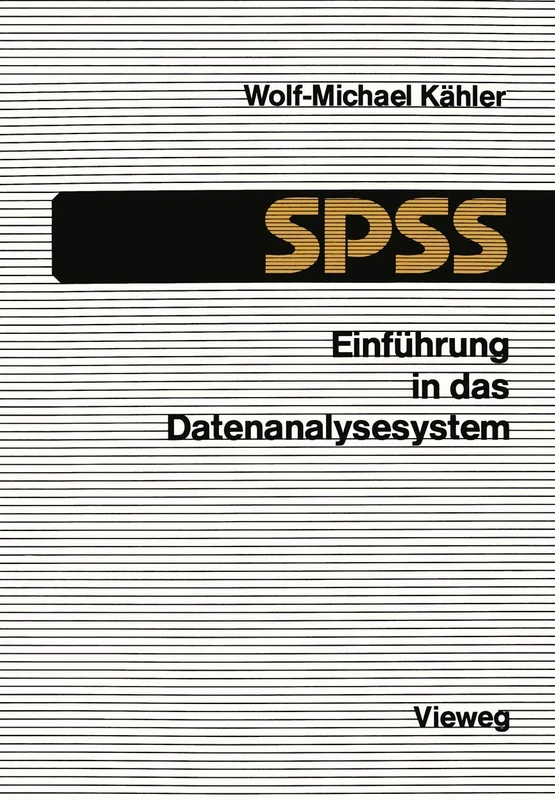 Einführung in das Datenanalysesystem SPSS: Eine Anleitung zur EDV-gestützten statistischen Datenauswertung