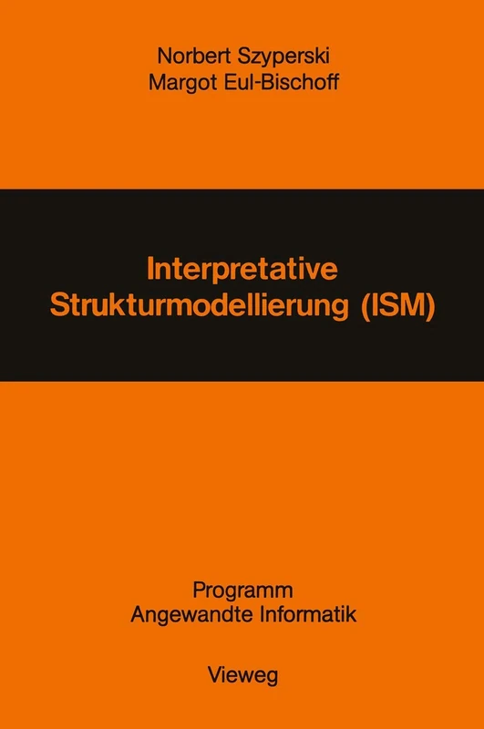 Interpretative Strukturmodellierung (ISM): Stand der Forschung und Entwicklungsmöglichkeiten (Programm Angewandte Informatik)