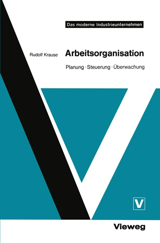 Arbeitsorganisation: Planung · Steuerung · Überwachung (Das moderne Industrieunternehmen)