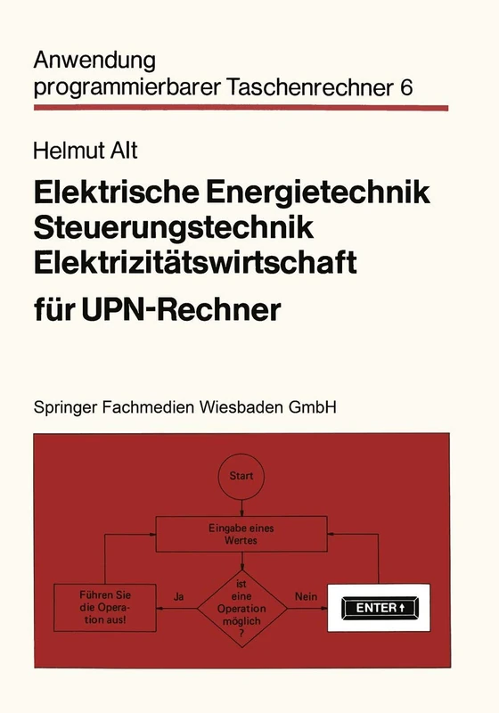 Elektrische Energietechnik, Steuerungstechnik, Elektrizitätswirtschaft für UPN-Rechner: 6 (Anwendung programmierbarer Taschenrechner, 6)