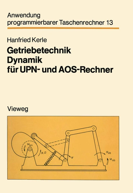 Getriebetechnik Dynamik für UPN- und AOS-Rechner: 13 (Anwendung programmierbarer Taschenrechner, 13)