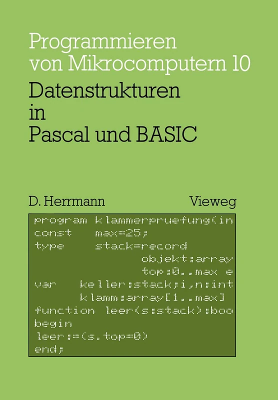 Datenstrukturen in Pascal und BASIC: mit 12 Pascal- und 8 BASIC-Programmen (Programmieren von Mikrocomputern)