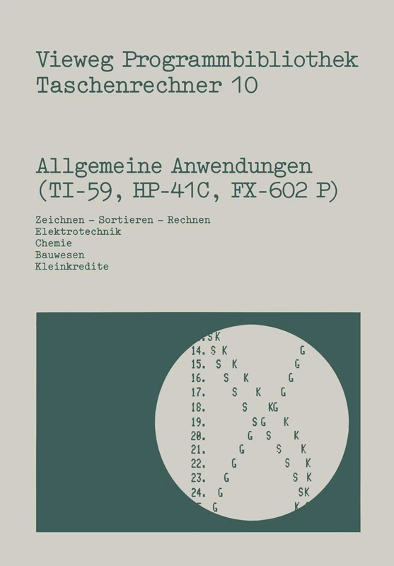 Allgemeine Anwendungen (TI-59, HP-41 C, FX-602 P): Zeichnen ― Sortieren ― Rechnen, Elektrotechnik, Chemie, Bauwesen, Kleinkredite: 10 (Vieweg Programmbibliothek Taschenrechner, 10)