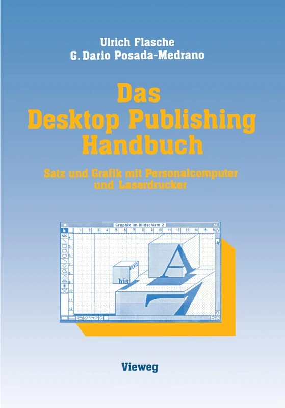 Das Desktop Publishing Handbuch: Satz und Grafik mit Personalcomputer und Laserdrucker