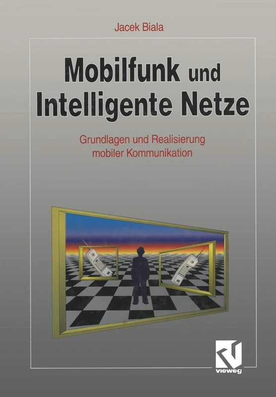 Mobilfunk und Intelligente Netze: Grundlagen und Realisierung mobiler Kommunikation