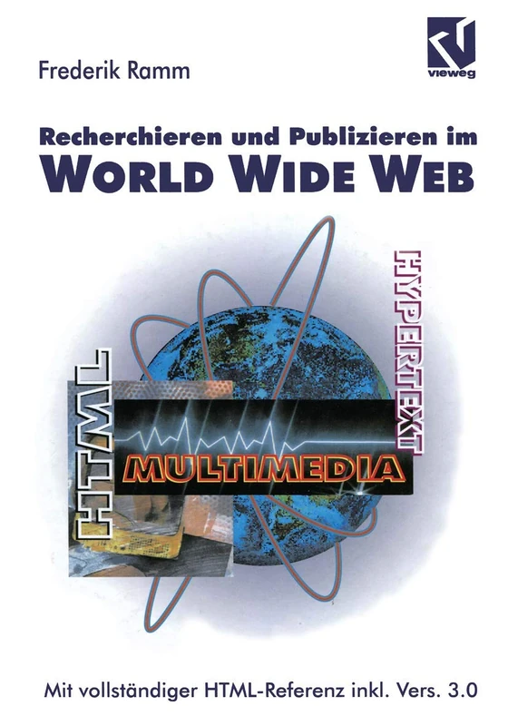 Recherchieren und Publizieren im World Wide Web: Mit vollständiger HTML-Referenz inkl. Version 3.0