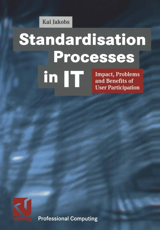 Standardisation Processes in IT: Impact, Problems and Benefits of User Participation (XProfessional Computing) - Image 1