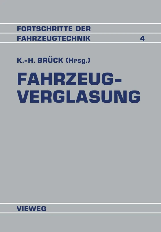 Fahrzeugverglasung: Entwicklung · Techniken · Tendenzen Referate der Fachtagung Fahrzeugverglasung: 4 (Fortschritte der Fahrzeugtechnik, 4)