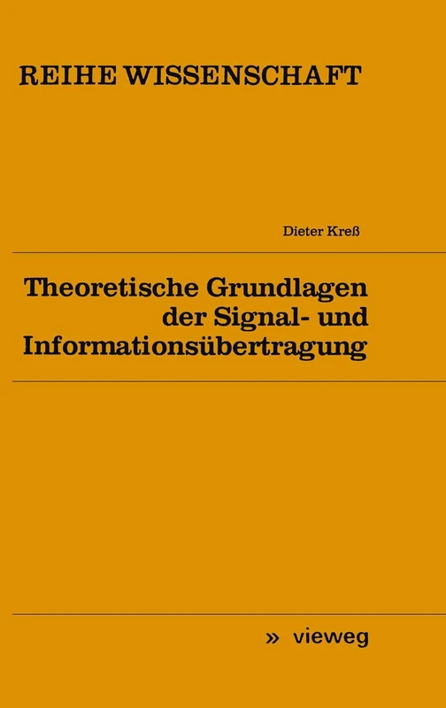 Theoretische Grundlagen der Signal- und Informationsübertragung (Reihe Wissenschaft)