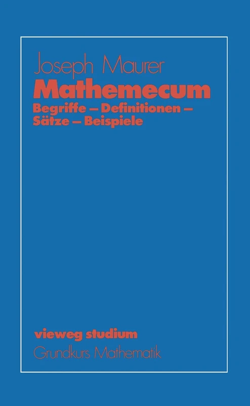 Mathemecum: Begriffe ― Definitionen ― Sätze ― Beispiele: 51 (vieweg studium; Grundkurs Mathematik, 51)