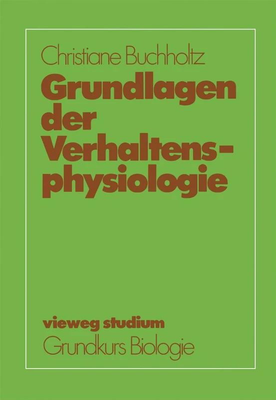 Grundlagen der Verhaltensphysiologie: 53 (vieweg studium; Grundkurs Biologie, 53)