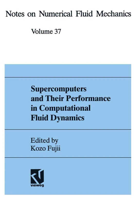 Supercomputers and Their Performance in Computational Fluid Dynamics: 37 (Notes on Numerical Fluid Mechanics and Multidisciplinary Design, 37) - Image 1