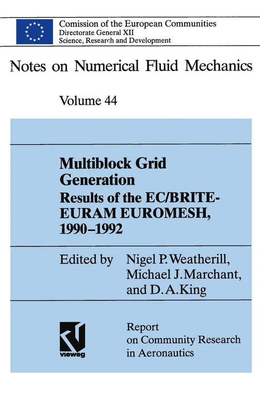 Multiblock Grid Generation: Results of the EC/BRITE-EURAM Project EUROMESH, 1990–1992: 44 (Notes on Numerical Fluid Mechanics and Multidisciplinary Design, 44)