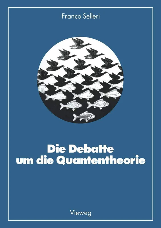 Die Debatte um die Quantentheorie: 10 (Facetten der Physik)