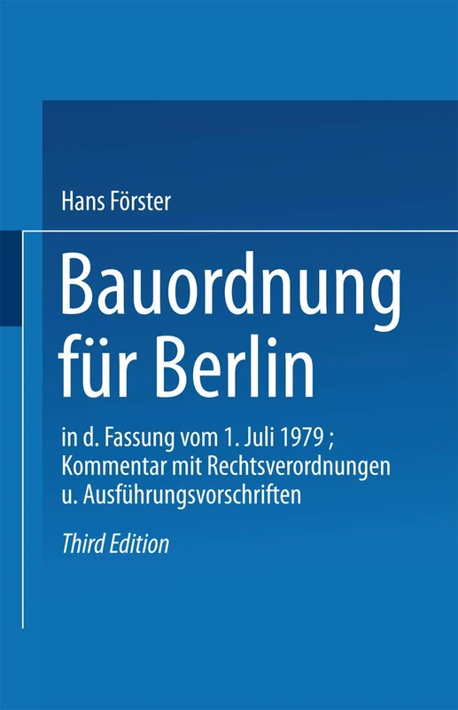 Bauordnung für Berlin in der Fassung vom 1. Juli 1979: KOMMENTAR mit Rechtsverordnungen und Ausführungsvorschriften