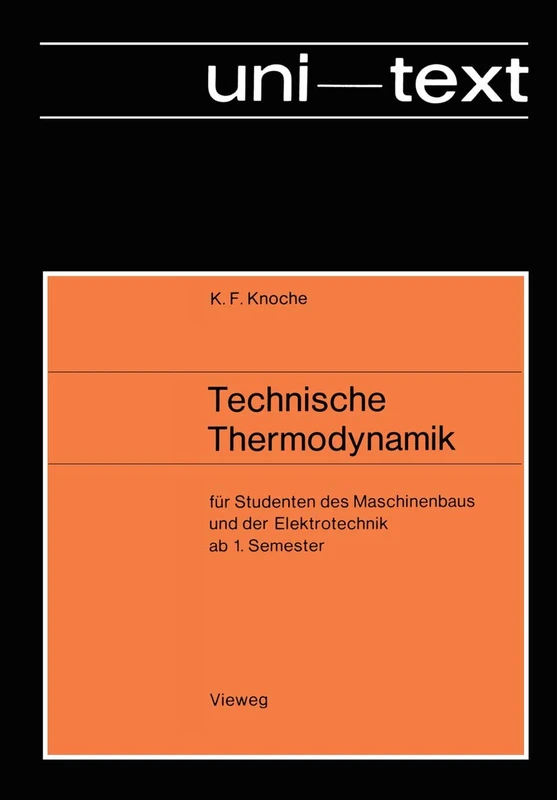 Technische Thermodynamik: für Studenten des Maschinenbaus und der Elektrotechnik ab 1. Semester (uni-texte)
