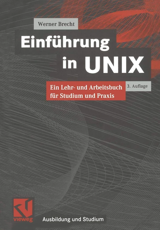 Einführung in Unix: Ein Lehr- und Arbeitsbuch für Studium und Praxis (Ausbildung und Studium)