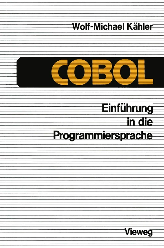 Einführung in die Programmiersprache COBOL: Eine Anleitung zum „Strukturierten Programmieren“