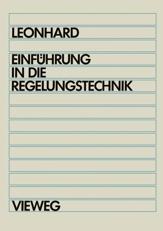 Einführung in die Regelungstechnik: Lineare und nichtlineare Regelvorgänge für Elektrotechniker, Physiker und Maschinenbauer ab 5. Semester - Image 1