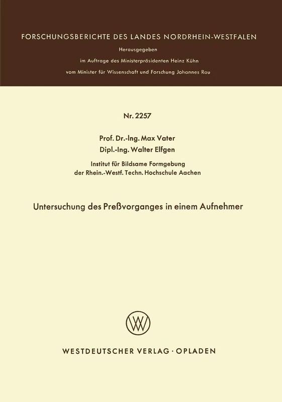 Untersuchung des Preßvorganges in einem Aufnehmer: 2257 (Forschungsberichte des Landes Nordrhein-Westfalen, 2257)