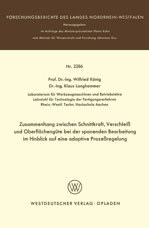 Zusammenhang zwischen Schnittkraft, Verschleiß und Oberflächengüte bei der spanenden Bearbeitung im Hinblick auf eine adaptive Prozeßregelung: 2286 ... des Landes Nordrhein-Westfalen, 2286)