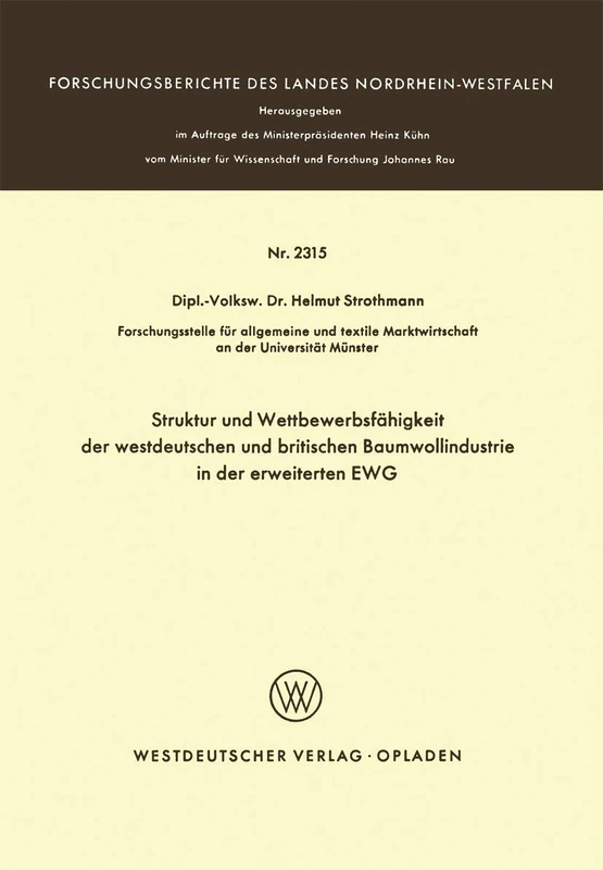 Struktur und Wettbewerbsfähigkeit der westdeutschen und britischen Baumwollindustrie in der erweiterten EWG: 2315 (Forschungsberichte des Landes Nordrhein-Westfalen, 2315)