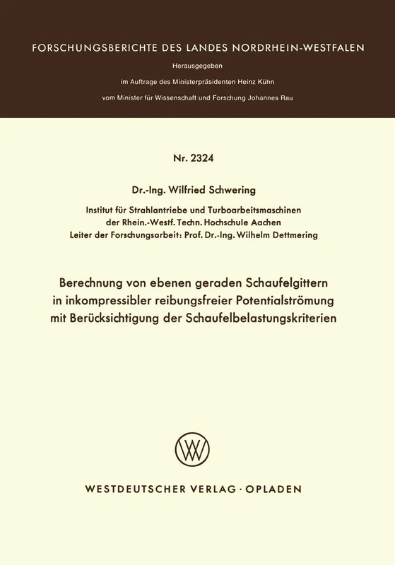 Berechnung von ebenen geraden Schaufelgittern in inkompressibler reibungsfreier Potentialströmung mit Berücksichtigung der Schaufelbelastungskriterien ... des Landes Nordrhein-Westfalen)