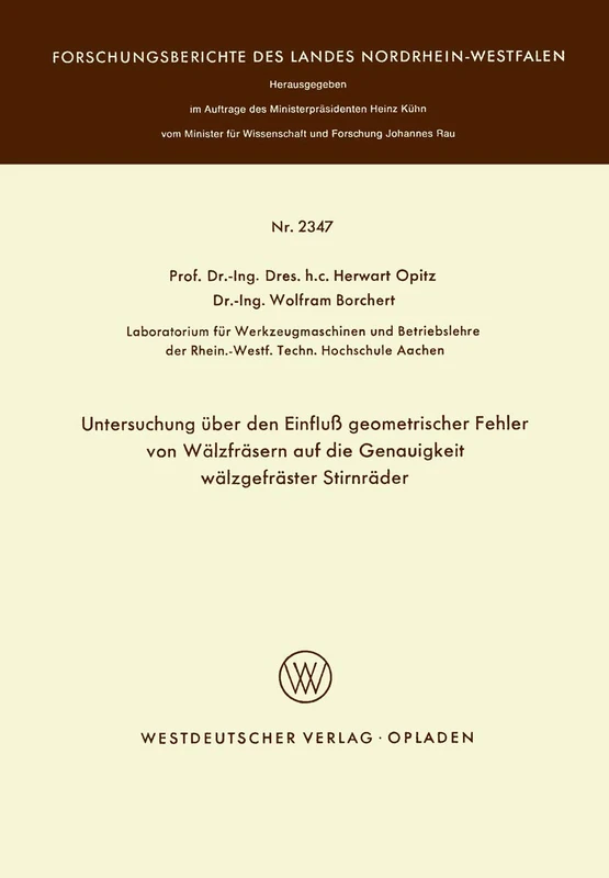 Untersuchung über den Einfluß geometrischer Fehler von Wälzfräsern auf die Genauigkeit wälzgefräster Stirnräder: 2347 (Forschungsberichte des Landes Nordrhein-Westfalen, 2347)