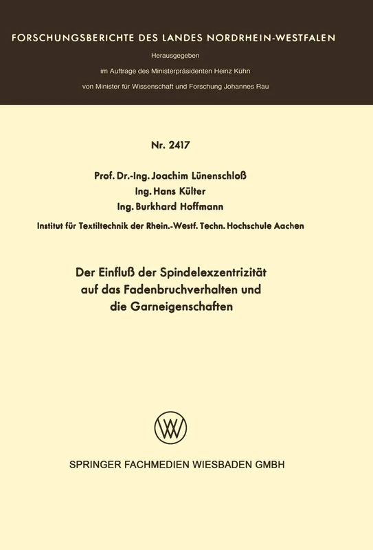 Der Einfluß der Spindelexzentrizität auf das Fadenbruchverhalten und die Graneigenschaften: 2417 (Forschungsberichte des Landes Nordrhein-Westfalen, 2417)