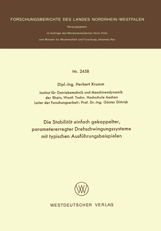 Die Stabilität einfach gekoppelter, parametererregter Drehschwingungssysteme mit typischen Ausführungsbeispielen: 2458 (Forschungsberichte des Landes Nordrhein-Westfalen, 2458)