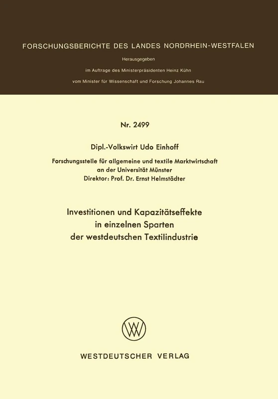 Investitionen und Kapazitätseffekte in einzelnen Sparten der westdeutschen Textilindustrie: 2499 (Forschungsberichte des Landes Nordrhein-Westfalen, 2499)