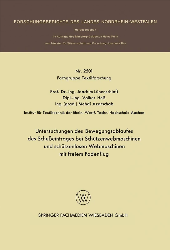 Untersuchungen des Bewegungsablaufes des Schußeintrages bei Schützenwebmaschinen und schützenlosen Webmaschinen mit freiem Fadenflug: 2501 (Forschungsberichte des Landes Nordrhein-Westfalen, 2501)