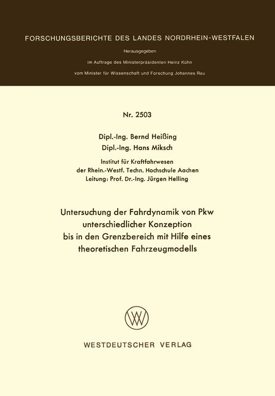 Untersuchung der Fahrdynamik von Pkw unterschiedlicher Konzeption bis in den Grenzbereich mit Hilfe eines theoretischen Fahrzeugmodells: 2503 (Forschungsberichte des Landes Nordrhein-Westfalen, 2503)
