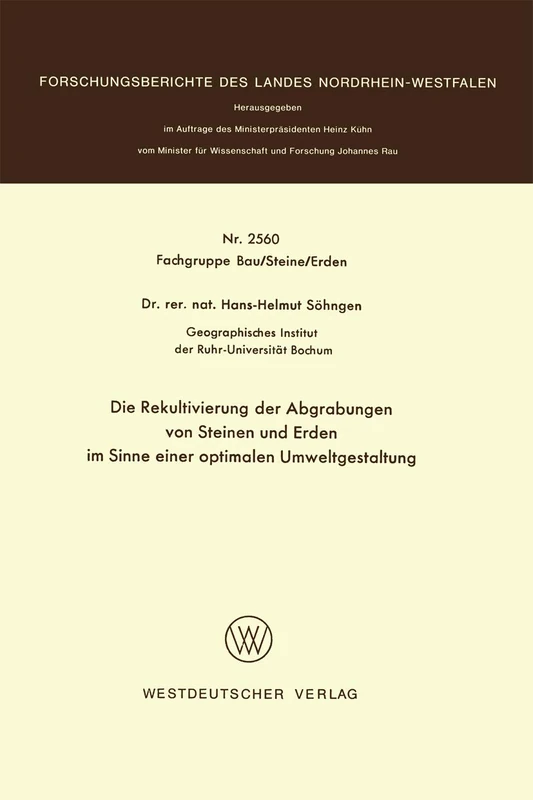 Die Rekultivierung der Abgrabungen von Steinen und Erden im Sinne einer optimalen Umweltgestaltung: 2560 (Forschungsberichte des Landes Nordrhein-Westfalen, 2560)
