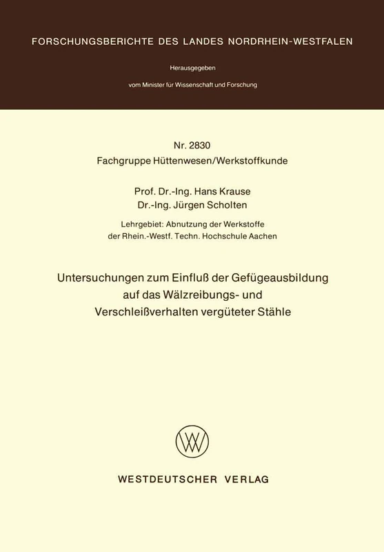 Untersuchungen zum Einfluß der Gefügeausbildung auf das Wälzreibungs- und Verschleißverhalten vergüteter Stähle: 2830 (Forschungsberichte des Landes Nordrhein-Westfalen, 2830)