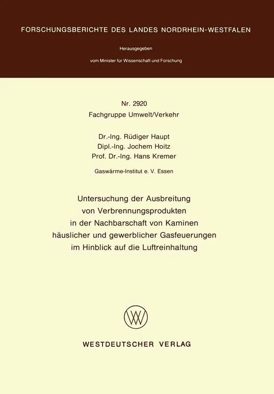 Untersuchung der Ausbreitung von Verbrennungsprodukten in der Nachbarschaft von Kaminen häuslicher und gewerblicher Gasfeuerungen im Hinblick auf die ... des Landes Nordrhein-Westfalen)