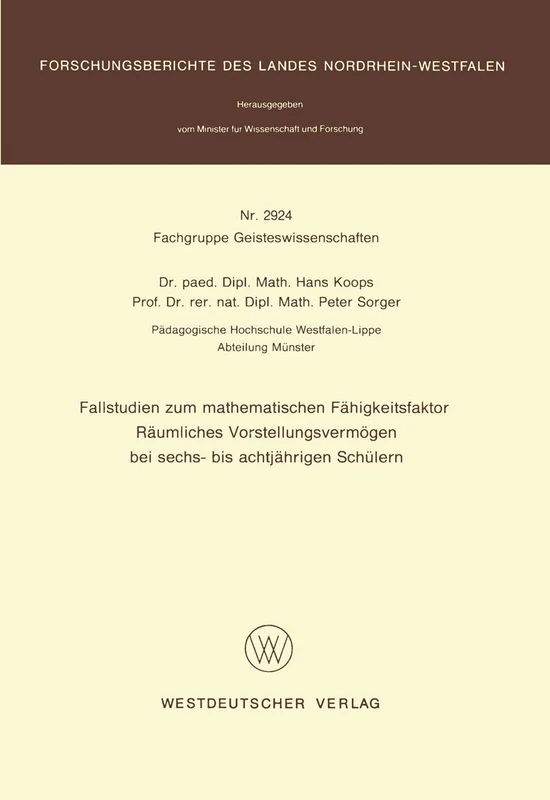 Fallstudien zum mathematischen Fähigkeitsfaktor Räumliches Vorstellungsvermögen bei sechs- bis achtjährigen Schülern (Forschungsberichte des Landes Nordrhein-Westfalen)